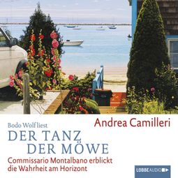 Das Buch “Der Tanz der Möwe - Commissario Montalbano - Commissario Montalbano erblickt die Wahrheit am Horizont, Band 15 – Andrea Camilleri” online hören