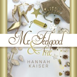 Das Buch “Mr. Feelgood & Me (ungekürzt) – Hannah Kaiser” online hören