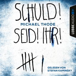 Das Buch “SCHULD! SEID! IHR! (Ungekürzt) – Michael Thode” online hören