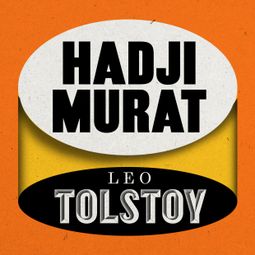 Das Buch “Hadji Murat (Unabridged) – Leo Tolstoy” online hören