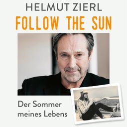 Das Buch “Follow the sun - Der Sommer meines Lebens (Ungekürzt) – Helmut Zierl” online hören