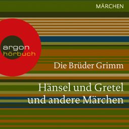 Das Buch “Hänsel und Gretel und andere (Ungekürzte Lesung) – Brüder Grimm” online hören