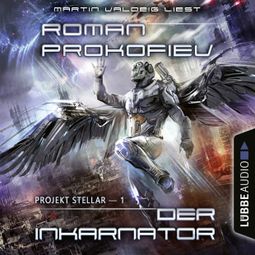 Das Buch “Projekt Stellar: Der Inkarnator - Projekt Stellar, Teil 1 (Ungekürzt) – Roman Prokofiev” online hören