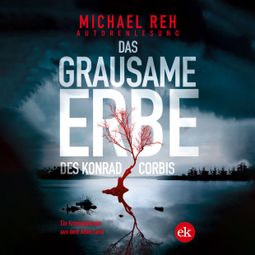 Das Buch “Das grausame Erbe des Konrad Corbis - Ein Kriminalroman aus dem Alten Land (ungekürzt) – Michael Reh” online hören