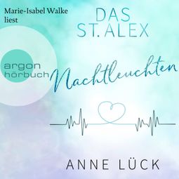 Das Buch “Nachtleuchten - Das St. Alex, Band 1 (Ungekürzte Lesung) – Anne Lück” online hören
