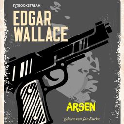Das Buch “Arsen (Ungekürzt) – Edgar Wallace” online hören