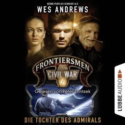 Das Buch “Frontiersmen: Civil War, Folge 4: Die Tochter des Admirals (Ungekürzt) – Wes Andrews, Bernd Perplies” online hören