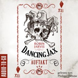 Das Buch “Auftakt - Dancing Jax, Band 1 (ungekürzt) – Robin Jarvis” online hören