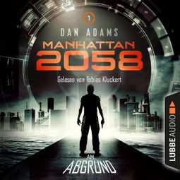 Das Buch “Manhattan 2058, Folge 1: Am Abgrund (Ungekürzt) – Dan Adams” online hören