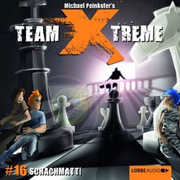 Das Buch “Team X-Treme, Folge 16: Schachmatt! – Michael Peinkofer” online hören
