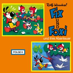 Das Buch “Fix und Foxi, Fix und Foxi und ihre Abenteuer, Folge 6 – Rolf Kauka” online hören