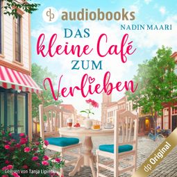 Das Buch “Das kleine Café zum Verlieben - Sweet Romance-Reihe, Band 3 (Ungekürzt) – Nadin Maari” online hören