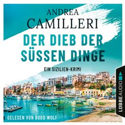 Das Buch «Der Dieb der süßen Dinge - Ein Sizilien-Krimi (Gekürzt) – Andrea Camilleri» online hören
