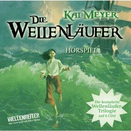Das Buch “Die Wellenläufer, Teil 1-3 - Die Wellenläufer (1), Die Muschelmagier (2), Die Wasserweber (3) – Kai Meyer” online hören