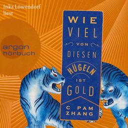 Das Buch “Wie viel von diesen Hügeln ist Gold (Ungekürzt) – C Pam Zhang” online hören