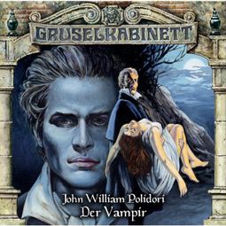 Das Buch «Gruselkabinett, Folge 30: Der Vampir – John William Polidori» online hören