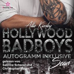 Das Buch “Sean - Hollywood BadBoys - Autogramm inklusive, Band 3 (Ungekürzt) – Allie Kinsley” online hören
