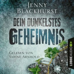 Das Buch «Dein dunkelstes Geheimnis (Ungekürzt) – Jenny Blackhurst» online hören