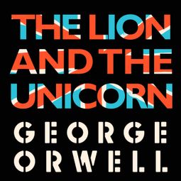 Das Buch “The Lion and the Unicorn (Unabridged) – George Orwell” online hören