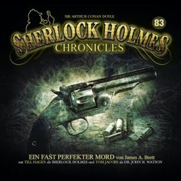 Das Buch “Sherlock Holmes Chronicles, Folge 83: Ein fast perfekter Mord – Sir Arthur Conan Doyle, James A. Brett” online hören