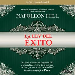 Das Buch “La Ley del Exito (abreviado) – Napoleon Hill” online hören