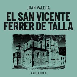 Das Buch “El San Vicente Ferrer de Talla – Juan Valera” online hören