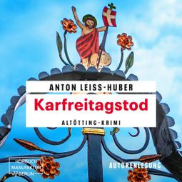 Das Buch “Karfreitagstod - Oberkommissar Max Kramer, Band 4 (ungekürzt) – Anton Leiss-Huber” online hören