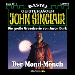 Das Buch “Der Mond-Mönch - John Sinclair, Band 1711 (Ungekürzt) – Jason Dark” online hören