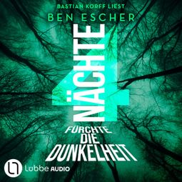 Das Buch “4 Nächte - Fürchte die Dunkelheit (Ungekürzt) – Ben Escher” online hören