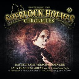 Das Buch “Sherlock Holmes Chronicles, Folge 90: Das seltsame Verschwinden der Lady Frances Carfax – Sir Arthur Conan Doyle” online hören