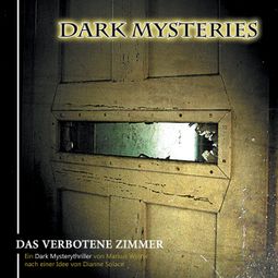 Das Buch “Dark Mysteries, Folge 7: Das verbotene Zimmer – Markus Winter, Dianne Solace” online hören
