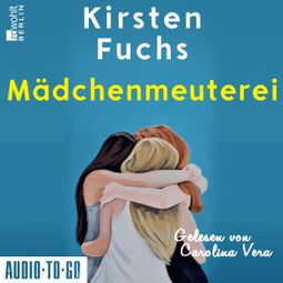 Das Buch “Mädchenmeuterei (ungekürzt) – Kirsten Fuchs” online hören
