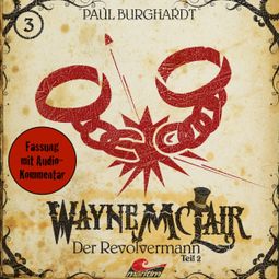 Das Buch “Wayne McLair, Folge 3: Der Revolvermann, Teil 2 – Paul Burghardt” online hören