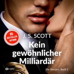 Das Buch “Kein gewöhnlicher Milliardär - Die Sinclairs, Band 1 (ungekürzt) – J.S. Scott” online hören