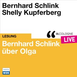 Das Buch “Bernhard Schlink über Olga - lit.COLOGNE live (Ungekürzt) – Bernhard Schlink” online hören