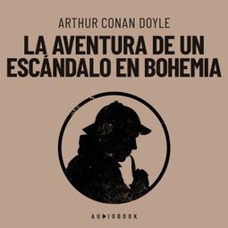 Das Buch “La aventura de un escándalo en Bohemia (Completo) – Arthur Conan Doyle” online hören