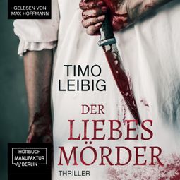 Das Buch “Der Liebesmörder - Wenn die Nacht zum Albtraum wird... (ungekürzt) – Timo Leibig” online hören
