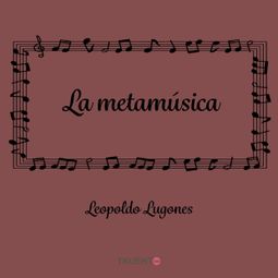 Das Buch “La metamúsica – Leopoldo Lugones” online hören