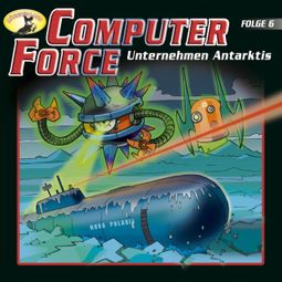 Das Buch “Computer Force, Folge 6: Unternehmen Antarktis – Andreas Cämmerer” online hören
