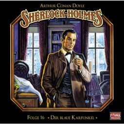 Das Buch “Sherlock Holmes - Die geheimen Fälle des Meisterdetektivs, Folge 16: Der blaue Karfunkel – Arthur Conan Doyle” online hören