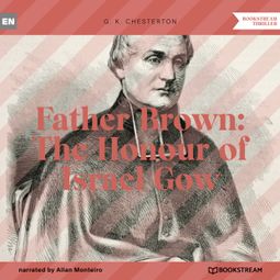 Das Buch “Father Brown: The Honour of Israel Gow (Unabridged) – G. K. Chesterton” online hören