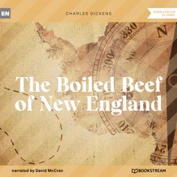 Das Buch “The Boiled Beef of New England (Unabridged) – Charles Dickens” online hören