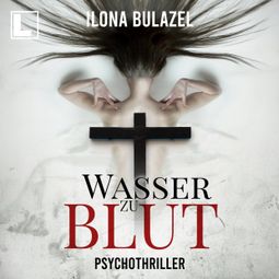 Das Buch “Wasser zu Blut - Stutter und Nau, Band 8 (ungekürzt) – Ilona Bulazel” online hören