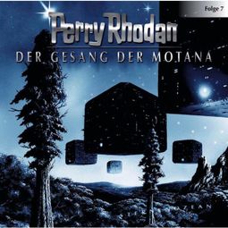 Das Buch “Perry Rhodan, Folge 7: Der Gesang der Motana – Perry Rhodan” online hören
