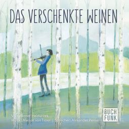 Das Buch “Das verschenkte Weinen (Ungekürzt) – Werner Heiduczek” online hören