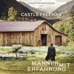 Das Buch “Männer mit Erfahrung (Ungekürzte Lesung) – Castle Freeman Jr.” online hören