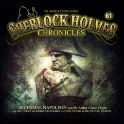 Das Buch “Sherlock Holmes Chronicles, Folge 61: Sechsmal Napoleon – Arthur Conan Doyle” online hören
