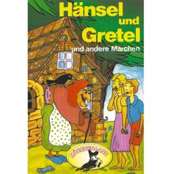 Das Buch “Gebrüder Grimm, Hänsel und Gretel und weitere Märchen – Gebrüder Grimm, Hans Christian Andersen” online hören