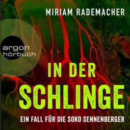 Das Buch “In der Schlinge - Ein Fall für die Soko Sennenberger - Die Soko Sennenberger-Reihe, Band 3 (Ungekürzte Lesung)” online hören