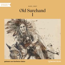 Das Buch “Old Surehand I (Ungekürzt) – Karl May” online hören